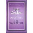 Explaining The Holy Spirit By Bob Gordon